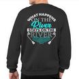 River What Happens On The River Sweatshirt Back Print
