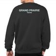 Grand Prairie Texas Perfect For City Events Grand Prairie Sweatshirt Back Print