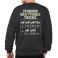 Great Pyrenees Dog Stubborn Great Pyrenees Tricks Sweatshirt Back Print