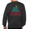 Happy Birthday Jesus Merry Christmas Holiday Xmas Sweatshirt Back Print