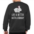 Life Is Better With A Bunny Cute Critter Sweatshirt Back Print