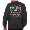 Most Likely To Eat All The Christmas Cookies Family Xmas Sweatshirt Back Print