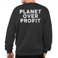 Planet Over Profit Protect Environment Quote Sweatshirt Back Print