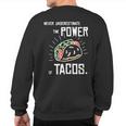 Taco Never Underestimate Power Of Tacos Belly Sweatshirt Back Print
