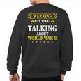 History Lover Warning May Start Talking About World-War Ii Sweatshirt Back Print