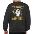 Never Underestimate A Ghoul That Plays Pickleball Sweatshirt Back Print