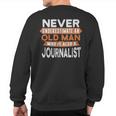 Never Underestimate An Old Man Who Is Also A Journalist Sweatshirt Back Print