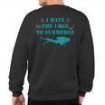 I Have The Urge To Submerge Scuba Diving Sweatshirt Back Print
