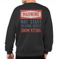 Warning May Start Talking About Snow Kiting Sweatshirt Back Print