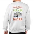 Never Underestimate An Old Man With A Kayak Father's Day Sweatshirt Back Print