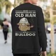 Bulldog Lover Never Underestimate An Old Man With A Bulldog Sweatshirt Back Print