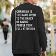 Charisma Giving People Your Full Attention Sweatshirt Back Print