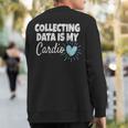 Collecting Data Is My Cardio Behavior Analyst Sweatshirt Back Print