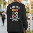 Donut Dad Bod Working On My Six Pack Dad Jokes Father's Day Sweatshirt Back Print