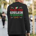 Hungary Flag Bet Your Goulash Hungarian Sweatshirt Back Print
