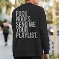 Music Fuck Nudes Send Me Your Playlist Graphic Sweatshirt Back Print
