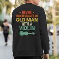 Never Underestimate An Old Man With A Violin Lovers Sweatshirt Back Print