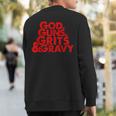 God Guns Grits & Gravy Sweet Southern Style Sweatshirt Back Print
