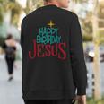 Happy Birthday Jesus Merry Christmas Holiday Xmas Sweatshirt Back Print