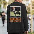Head Honcho Vintage Rooster Illustration Perfect Boss Sweatshirt Back Print