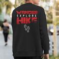 Hike Hiking Hiker Wander Trekker Explore Nature Camp Sweatshirt Back Print