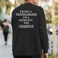 I'm A Catalyst For Change Quotes s Present Sweatshirt Back Print
