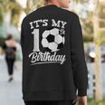 It's My 10Th Birthday Soccer Player 10 Year Old N Boy Sweatshirt Back Print