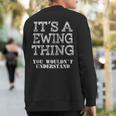 Its A Ewing Thing You Wouldnt Understand Matching Family Sweatshirt Back Print