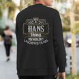 It's A Hans Thing You Wouldn't Understand First Name Sweatshirt Back Print