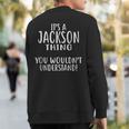 Its A Jackson Thing You Wouldn't Understand Sweatshirt Back Print