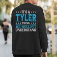 It's A Tyler Thing Surname Team Family Last Name Tyler Sweatshirt Back Print
