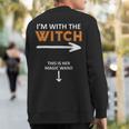 I´M With The Witch And This Is Her Magic Wand Sweatshirt Back Print