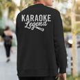 Karaoke Legend Karaoke Singer Sweatshirt Back Print