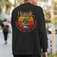 I Kayak To Burn Off The Crazy Kayaking Watersport Sweatshirt Back Print