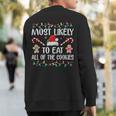 Most Likely To Eat All The Christmas Cookies Family Xmas Sweatshirt Back Print