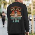Mb Never Underestimate An Old Man With A Pug Sweatshirt Back Print