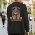 I Paused My Game To Be HereThanksgiving Turkey Sweatshirt Back Print