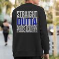Police Officer Academy Graduation Straight Outta Sweatshirt Back Print