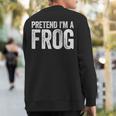 Pretend I'm A Frog Matching Costume Sweatshirt Back Print