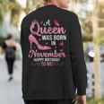 A Queen Was Born In November Happy Birthday To Me Sweatshirt Back Print