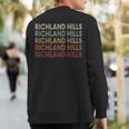 Richland-Hills Texas Richland-Hills Tx Retro Vintage Text Sweatshirt Back Print