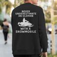 Snowmobile Never Underestimate An Old Man Winter Sports Sweatshirt Back Print