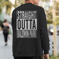 Straight Outta Baldwin Park Great Travel & Idea Sweatshirt Back Print
