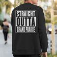 Straight Outta Grand Prairie Sweatshirt Back Print
