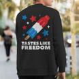 Tastes Like Freedom Icecream Ice Pop 4Th Of July Sweatshirt Back Print