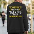History Lover Warning May Start Talking About World-War Ii Sweatshirt Back Print