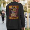 Never Underestimate A Dad Who Is Also A Fireman Sweatshirt Back Print
