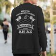 Never Underestimate An Old Man With An Ax- Sweatshirt Back Print