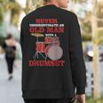 Never Underestimate An Old Man With A Drumset Drum Player Sweatshirt Back Print