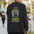 Never Underestimate Old Man With A Fishing Rod Born In Dec Sweatshirt Back Print
